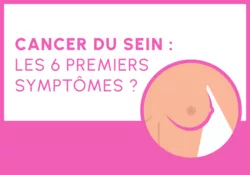 Cancer du sein : les 6 premiers symptômes ?